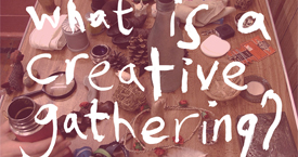 Creative Gatherings